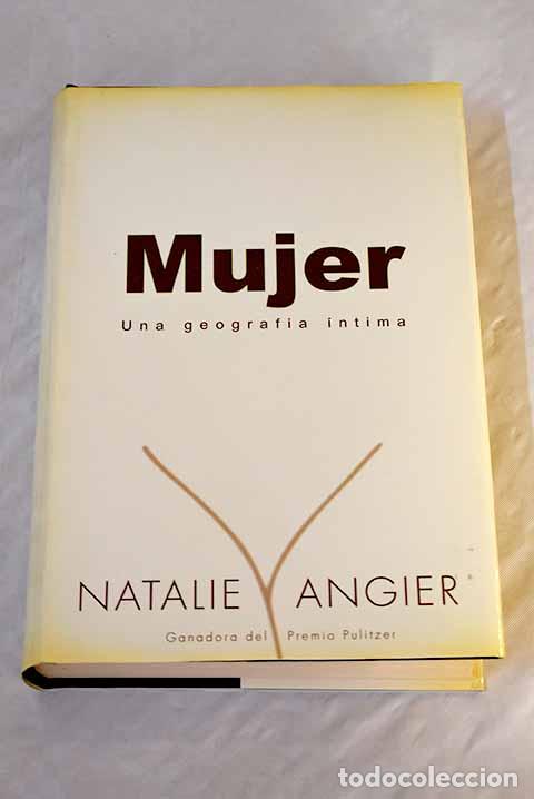 Libros: Mujer: una geograf&iacute;a &iacute;ntima.- Angier, Natalie - Foto 1