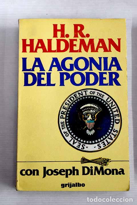 Libros: La agon&iacute;a del poder: Haldeman, H. R..- Haldeman, H. R. - Foto 1