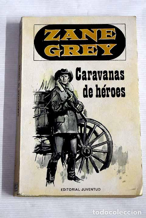 Libros: Caravanas de h&eacute;roes: Grey, Zane.- Grey, Zane - Foto 1