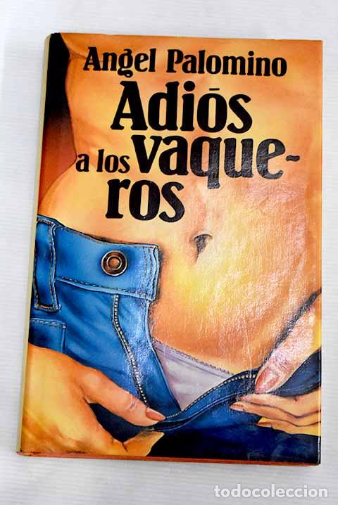 Libros: Adi&oacute;s a los vaqueros.- Palomino, &Aacute;ngel - Foto 1