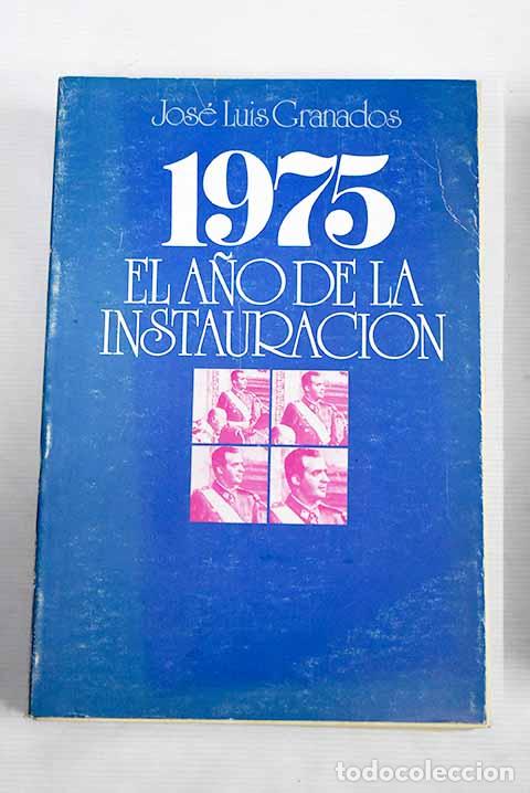 Libros: 1975: el a&ntilde;o de la instauraci&oacute;n.- Granados, Jos&eacute; Luis - Foto 1