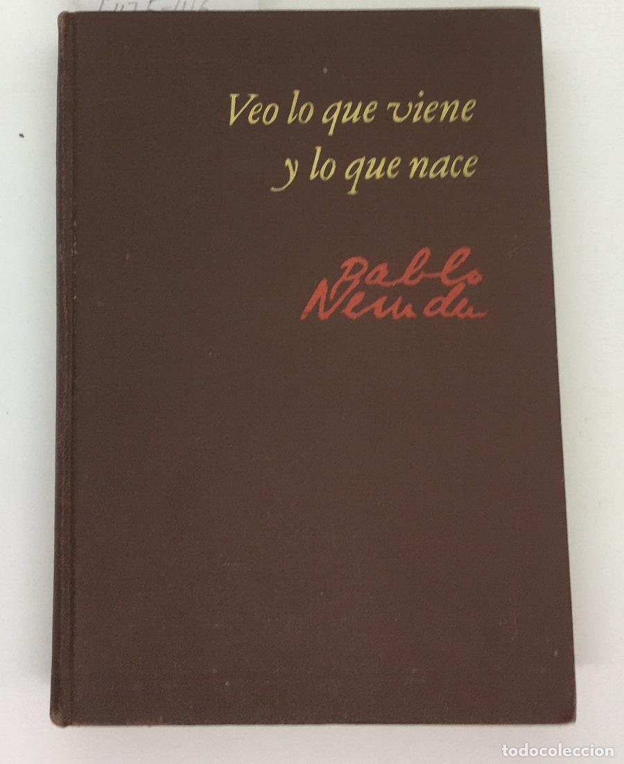 Libros: Veo lo que viene y lo que nace - Pablo Neruda - Foto 1