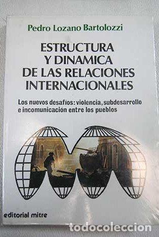 Libri di seconda mano: Estructura y din&aacute;mica de las relaciones internacionales. - Lozano Bartolozzi, Pedro. TDK975