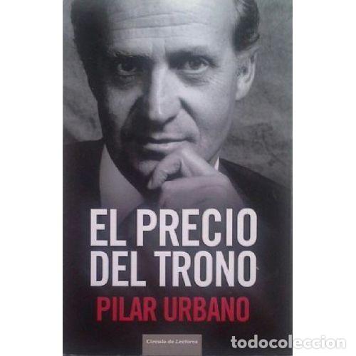 Libros: EL PRECIO DEL TRONO - PILAR URBANO - Foto 1