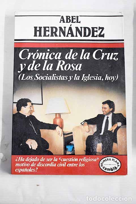 Libros: Cr&oacute;nica de la cruz y de la rosa.- Hern&aacute;ndez, Abel - Foto 1