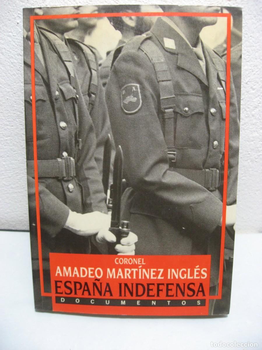 Libri di seconda mano: ESPA&Ntilde;A INDEFENSA. Documentos - Amadeo Mart&iacute;nez Ingl&eacute;s, Coronel