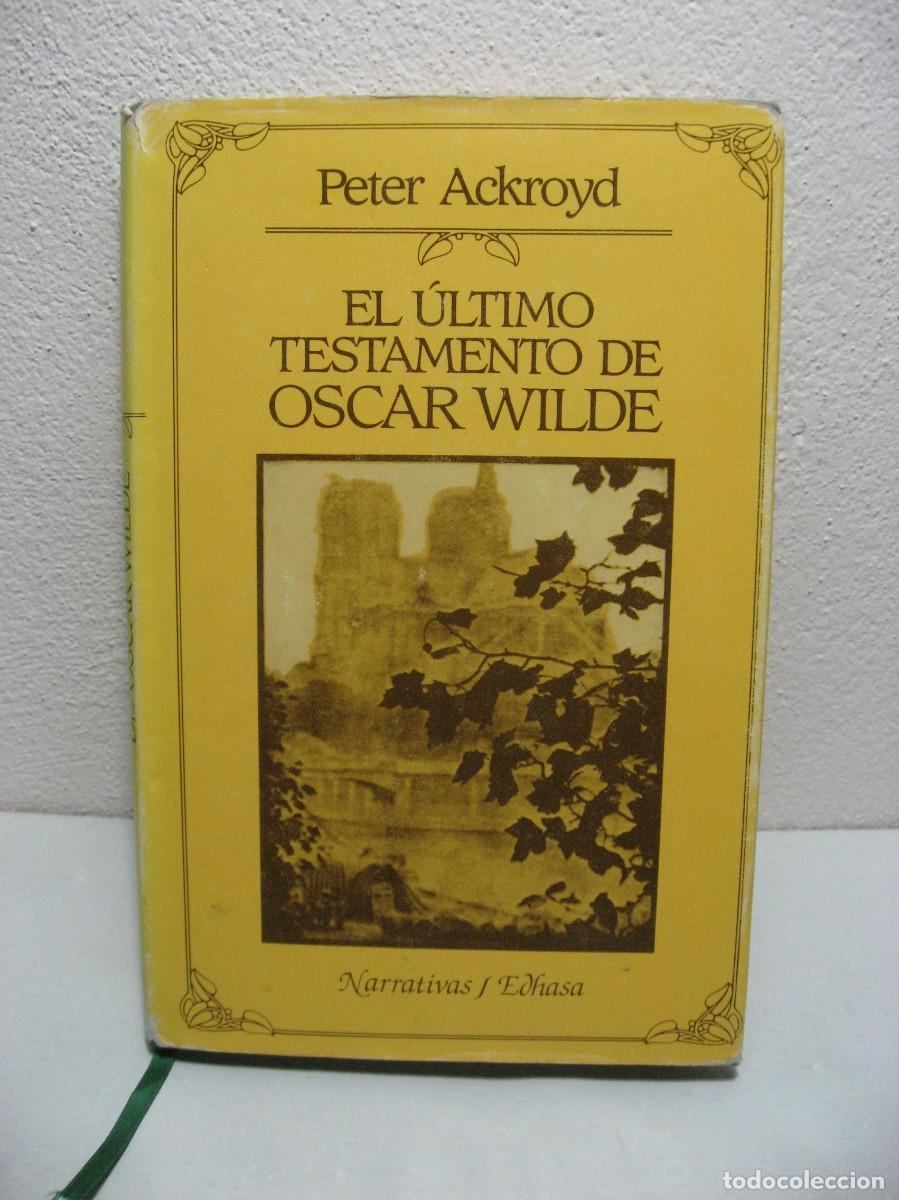 Libros: EL &Uacute;LTIMO TESTAMENTO DE OSCAR WILDE - Peter Ackroyd - Foto 1