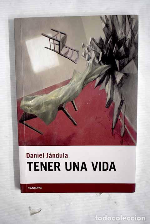 Libros: Tener una vida: J&aacute;ndula, Daniel.- J&aacute;ndula, Daniel - Foto 1