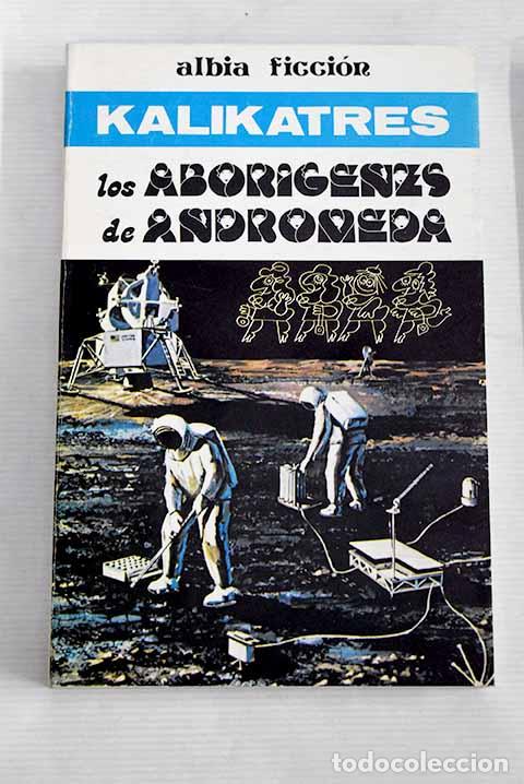 Libros: Los abor&iacute;genes de Andr&oacute;meda.- Kalikatres - Foto 1