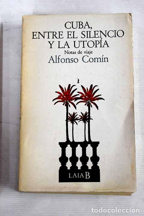 Libros: Cuba: entre el silencio y la utop&iacute;a.- Com&iacute;n, Alfonso C. - Foto 1