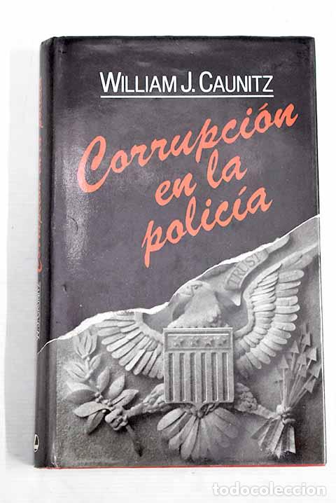 Libros: Corrupci&oacute;n en la polic&iacute;a.- Caunitz, William J. - Foto 1