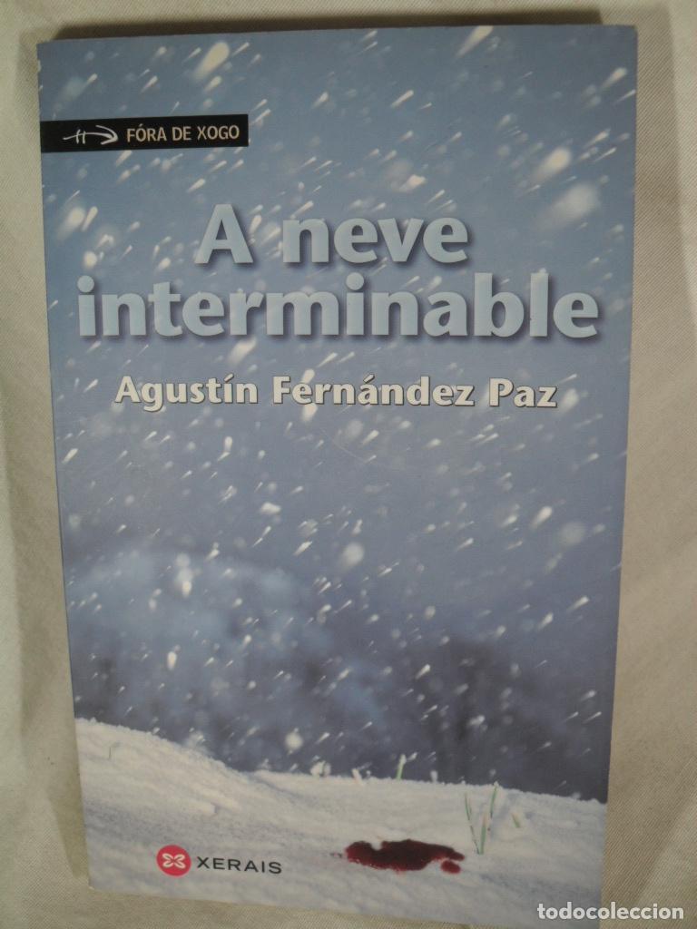 Libros: A NEVE INTERMINABLE - AGUSTIN FERNANDEZ PAZ - Foto 1