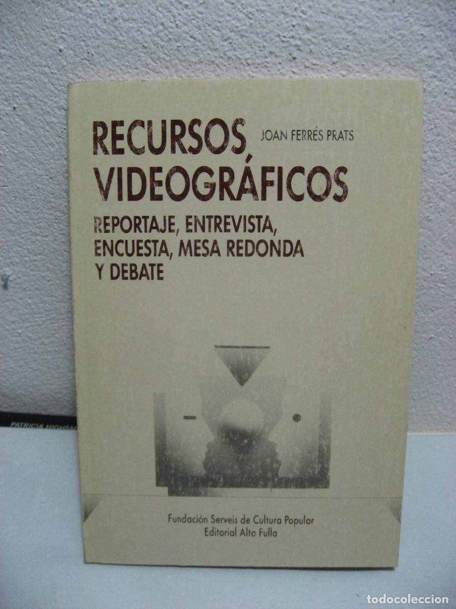 B&uuml;cher: RECURSOS VIDEOGRAFICOS. REPORTAJE, ENTREVISTA, ENCUESTA, MESA REDONDA Y DEBATE - Joan Ferres Prats