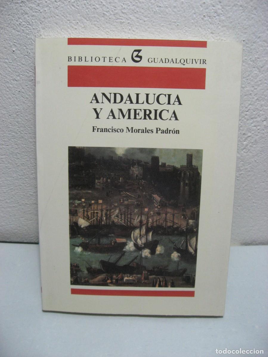 Libros: ANDALUC&Iacute;A Y AM&Eacute;RICA - Francisco Morales Padr&oacute;n - Foto 1