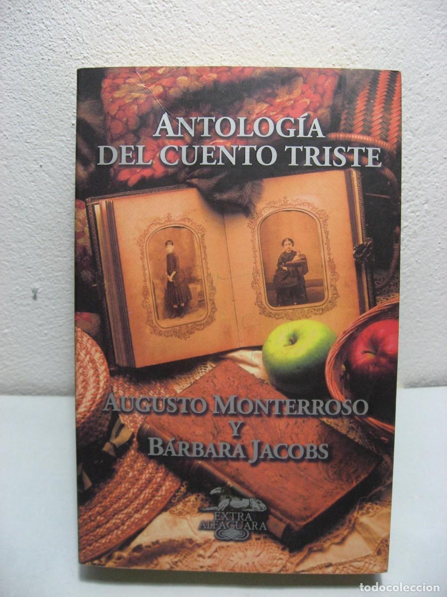 Libros: ANTOLOG&Iacute;A DEL CUENTO TRISTE - Augusto Monterroso y B&aacute;rbara Jacobs - Foto 1