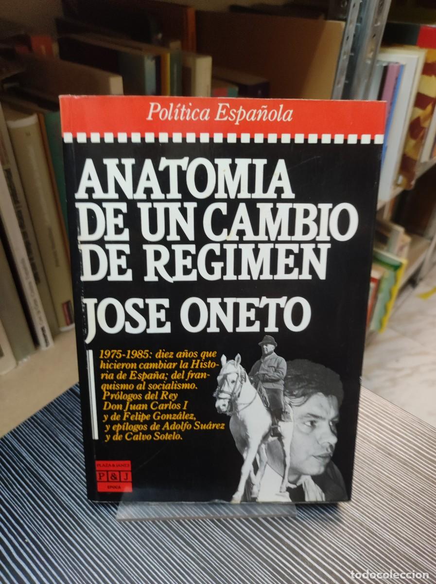 Libros: ANATOMIA DE UN CAMBIO DE REGIMEN JOSE ONETO - Foto 1