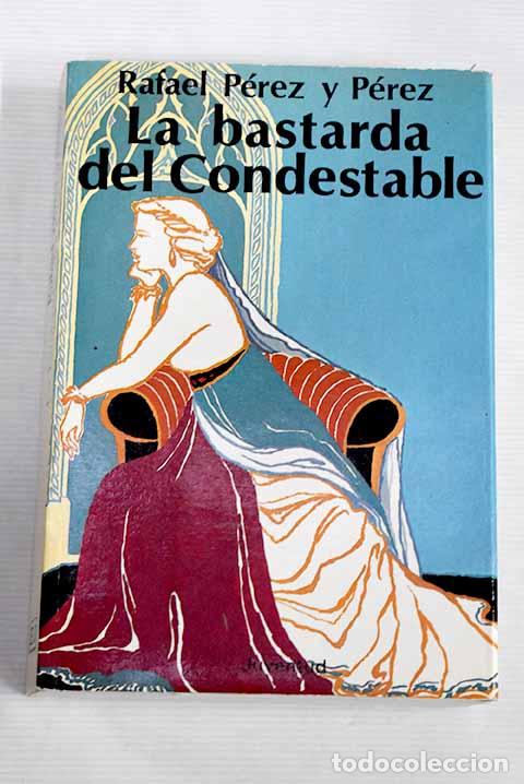 Libros: La bastarda del Condestable.- P&eacute;rez y P&eacute;rez, Rafael - Foto 1
