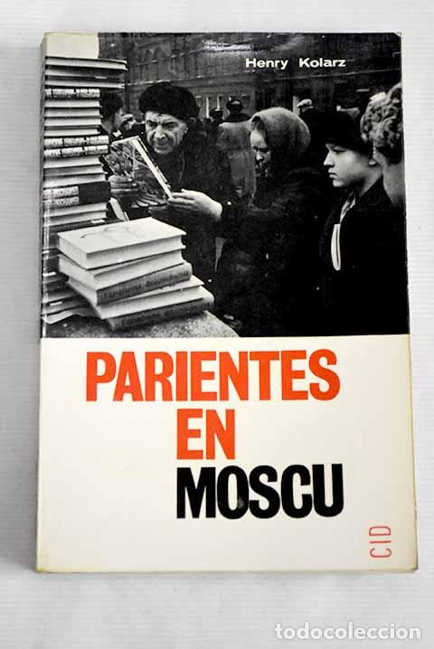 Libri di seconda mano: Parientes en Mosc&uacute;: Kolarz, Henry.- Kolarz, Henry