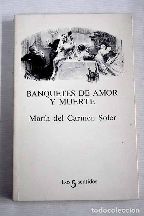 Libros: Banquetes de amor y muerte.- Soler, Mar&iacute;a del Carmen - Foto 1