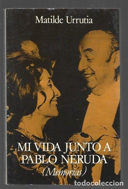 Libros: MI VIDA JUNTO A PABLO NERUDA (MEMORIAS) - URRUTIA, MATILDE - Foto 1