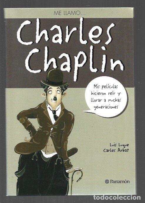 Libros: ME LLAMO CHARLES CHAPLIN - LUQUE, LUIS Y CARLES ARBAT - Foto 1