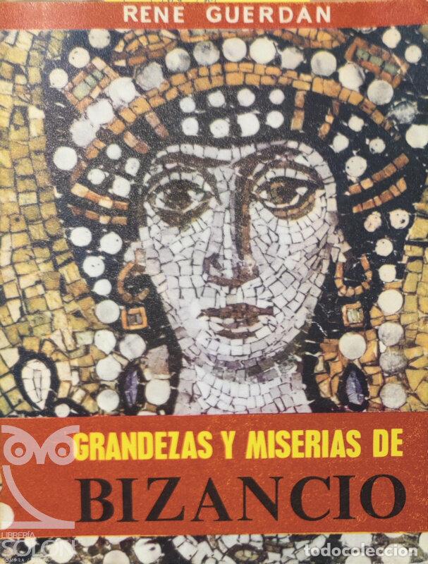 Libri di seconda mano: Grandezas y miserias de Bizancio - Ren&eacute; Guerdan