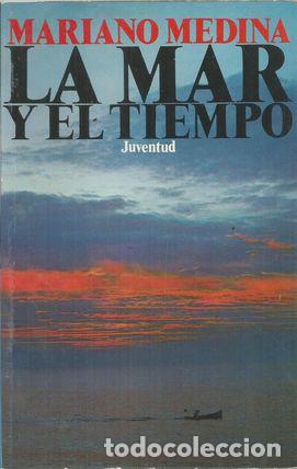Libros: LA MAR Y EL TIEMPO - MEDINA, MARIANO - Foto 2