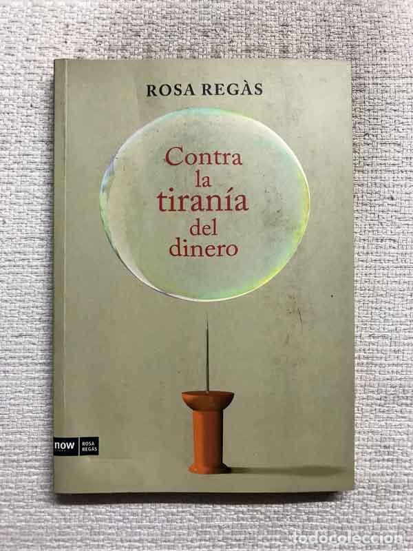 Libros: Contra la tiran&iacute;a del dinero - Rosa Reg&agrave;s - Foto 1