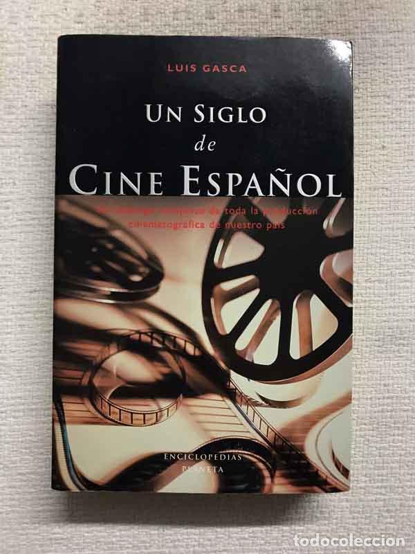 Libros: Un siglo de cine espa&ntilde;ol - Luis Gasca - Foto 1