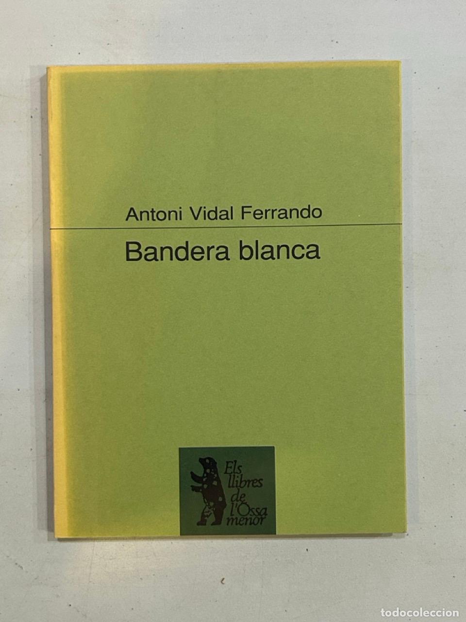 Libros: Antoni Vidal Ferrando - Bandera blanca - Foto 1