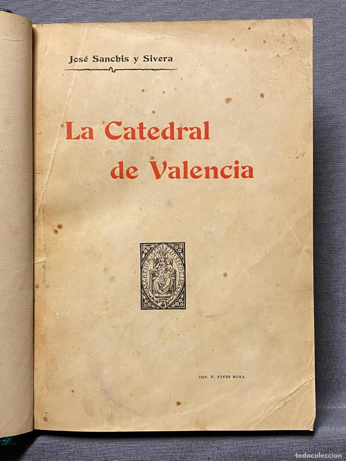 Libros: LA CATEDRAL DE VALENCIA. GU&Iacute;A HIST&Oacute;RICA Y ART&Iacute;STICA. - SANCHIS Y SIVERA, JOS&Eacute;.