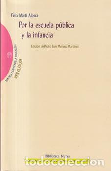 Libri di seconda mano: Por la escuela p&uacute;blica y la infancia - F&eacute;liz Mart&iacute; Alpera