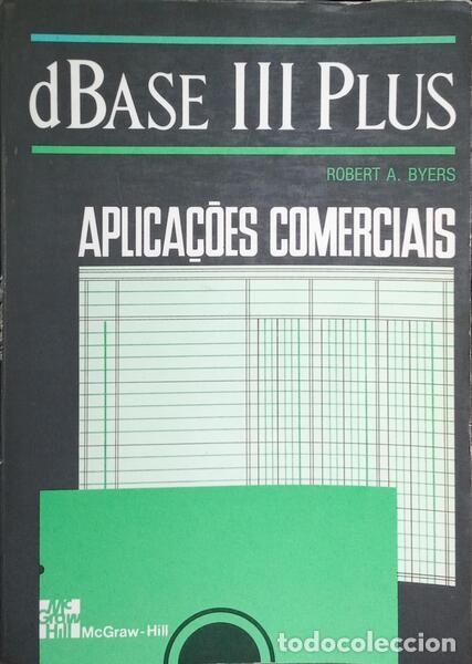 Libros: BYERS. (Robert A.) - DBASE III PLUS, APLICA&Ccedil;&Otilde;ES COMERCIAIS. - Foto 1