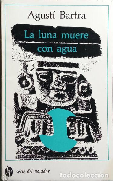 Libros: BARTRA. (Agust&iacute;) - LA LUNA MUERE CON AGUA. - Foto 1