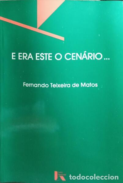 Libros: TEIXEIRA DE MATOS. (Fernando) - E ERA ESTE O CEN&Aacute;RIO... - Foto 1