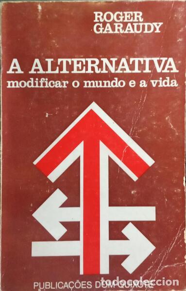 Libros: GARAUDY. (Roger) - A ALTERNATIVA: MODIFICAR O MUNDO E A VIDA. - Foto 1
