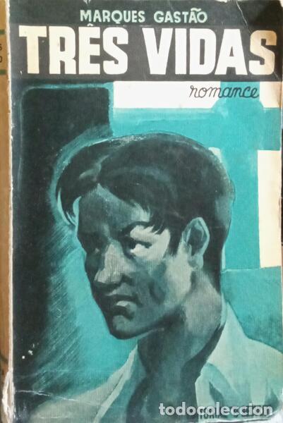 Libros: MARQUES GAST&Atilde;O. (Manuel) - TR&Ecirc;S VIDAS. [DEDICAT&Oacute;RIA] - Foto 1