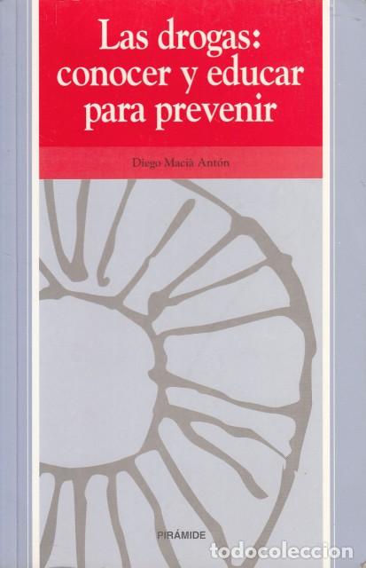 Libros: LAS DROGAS: CONOCER Y EDUCAR PARA PREVENIR - MACI&Agrave; ANT&Oacute;N, DIEGO - Foto 1