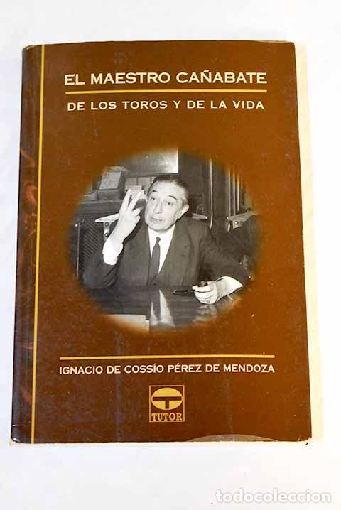Libros: El maestro Ca&ntilde;abate: de los toros y de la vida.- Coss&iacute;o, Ignacio de - Foto 1