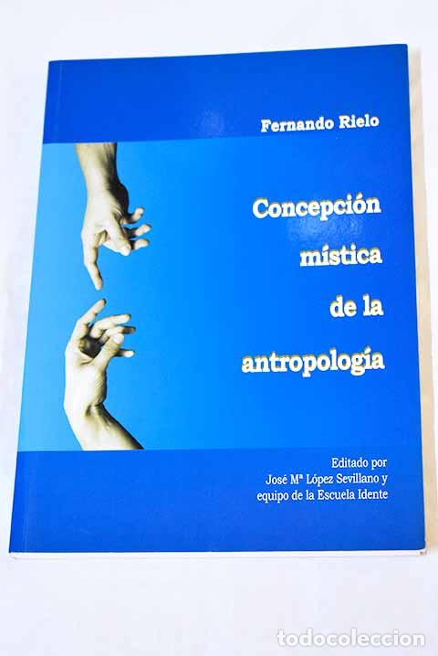 Libros: Concepci&oacute;n m&iacute;stica de la antropolog&iacute;a.- Rielo, Fernando - Foto 1