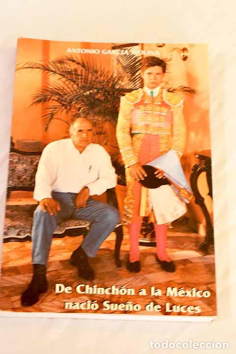Libros: De Chinch&oacute;n a la M&eacute;xico.- Garc&iacute;a Molina, Antonio - Foto 1