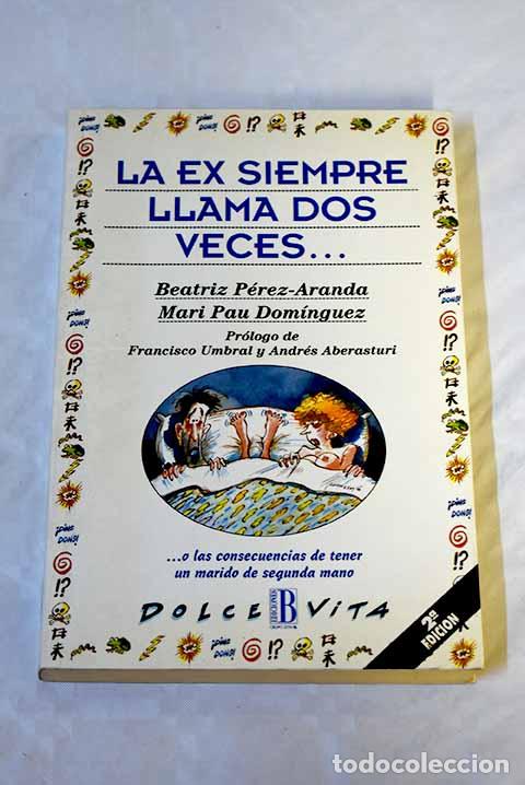 Libros: La ex siempre llama dos veces.- P&eacute;rez-Aranda, Beatriz - Foto 1