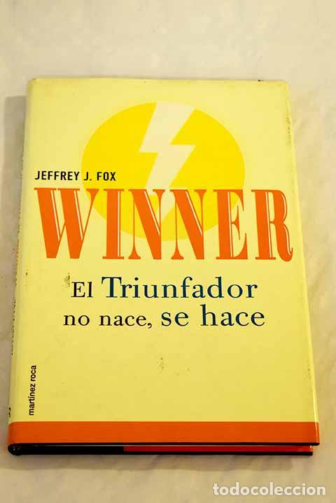 Libros: Winner: el triunfador no nace, se hace.- Fox, Jeffrey J.