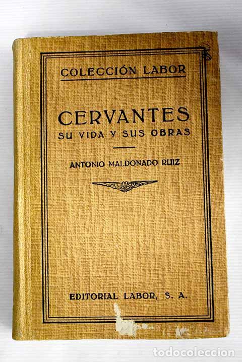 Libros: Cervantes: su vida y sus obras.- Maldonado Ruiz, Antonio