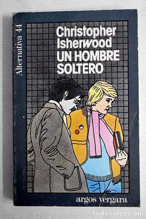 Libri di seconda mano: Un hombre soltero: Isherwood, Christopher.- Isherwood, Christopher