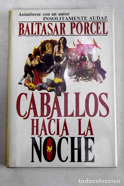 Libros: Caballos hacia la noche.- Porcel, Baltasar - Foto 1