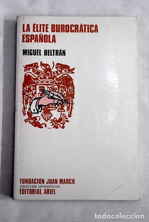 Libros: La &eacute;lite burocr&aacute;tica espa&ntilde;ola.- Beltr&aacute;n, Miguel - Foto 1