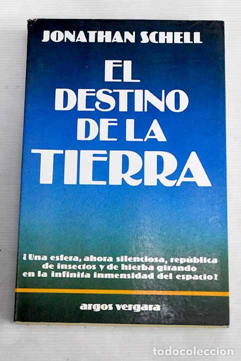 Libros: El destino de la Tierra.- Schell, Jonathan - Foto 1