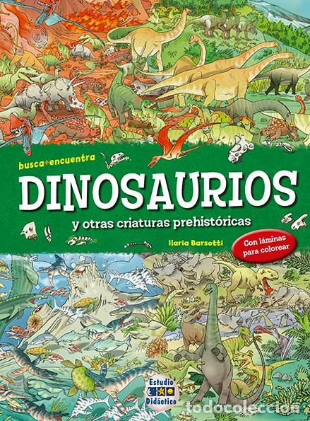 Libros: DINOSAURIOS Y OTRAS CRIATURAS PREHIST&Oacute;RICAS - BARSOTTI, ILARIA