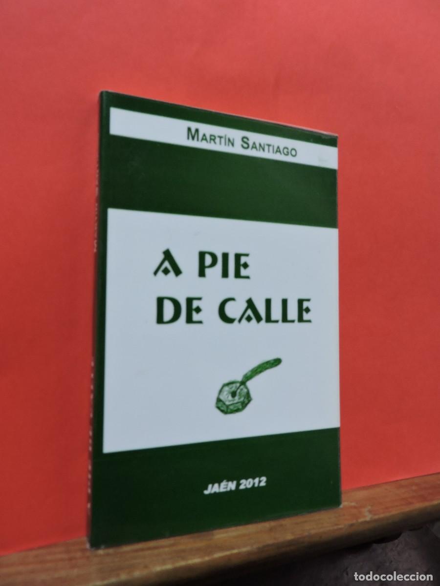 Libros: A pie de calle. SANTIAGO, Mart&iacute;n. Ja&eacute;n, 2012 - Foto 1